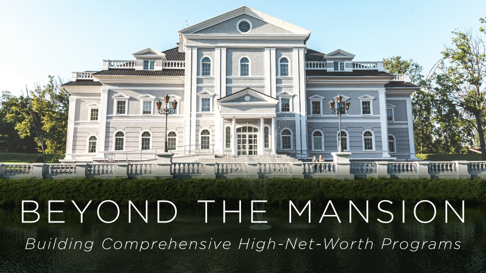 Beyond the Mansion: Building Comprehensive High-Net-Worth Programs
